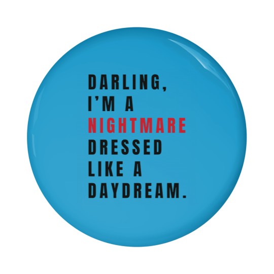 Discover Darling I'm a Nightmare Dressed Like a Daydream Pin Buttons, Tour Merch Pin Buttons