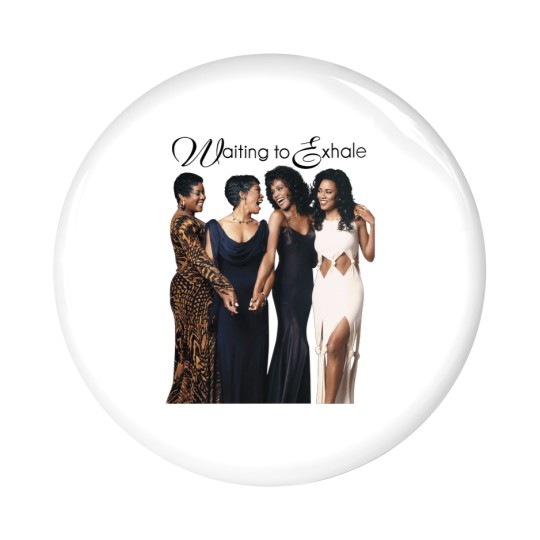 Discover Waiting To Exhale White Unisex Pin Buttons, Friendly Pin Buttons