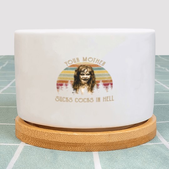 Discover Your Mother Sucks Cocks in Hell Plant Pots