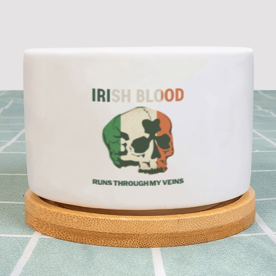 Discover Irish Blood run through my Veins Plant Pots