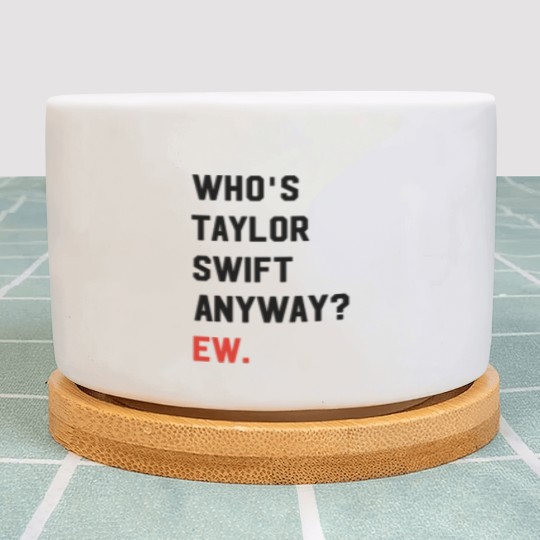 Discover Taylorr Swifts Plant Pots, Who's Taylorr Swifts Anyway ew, Perfect Gift For any Taylorr Swifts version