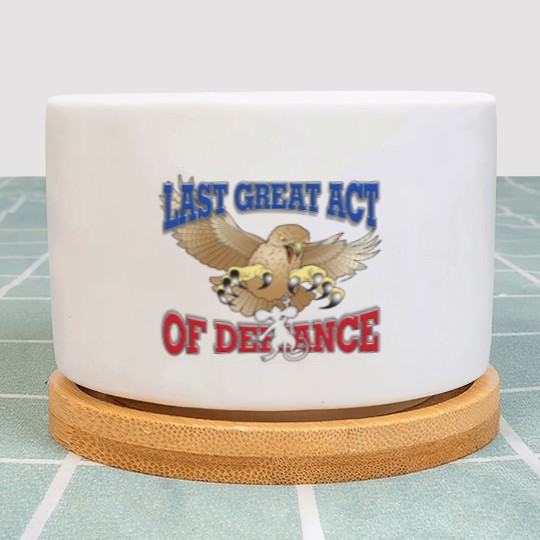 Discover Last Great Act of Defiance Plant Pots