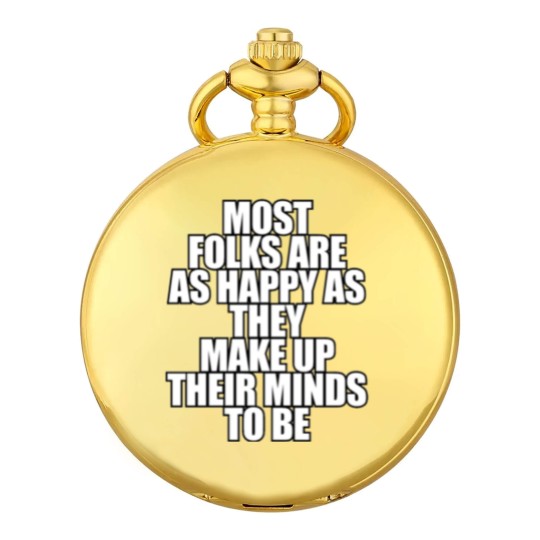Discover Most folks are as happy... Pocket Watches