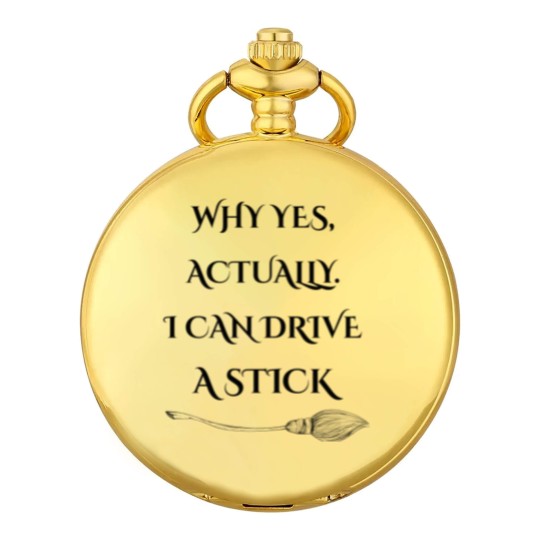 Discover Why Yes, Actually I Can Drive A Stick - Drive A Stick - Pocket Watches