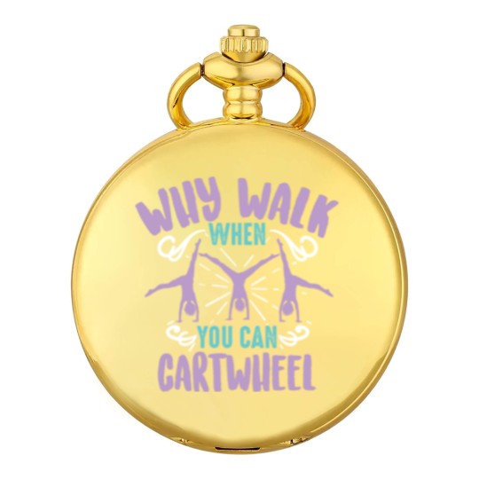 Discover Why Walk When You Can Cartwheel Tumbling Funny Pocket Watches