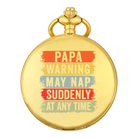 Discover Papa Warning May Nap Suddenly At Any Time Pocket Watches