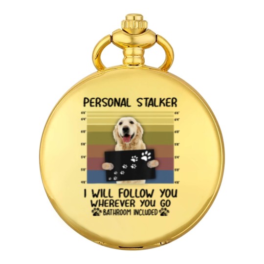 Discover Personal Stalker I Will Follow You Golden Retriever Lovers Pocket Watches