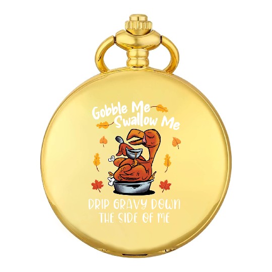 Discover Gobble Me Swallow Me Pocket Watches Funny Turkey Thanksgiving 2021 Pocket Watches
