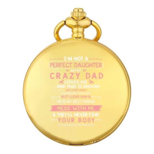 Discover I'm Not A Perfect Daughter But My Crazy Dad Loves Me Pocket Watches