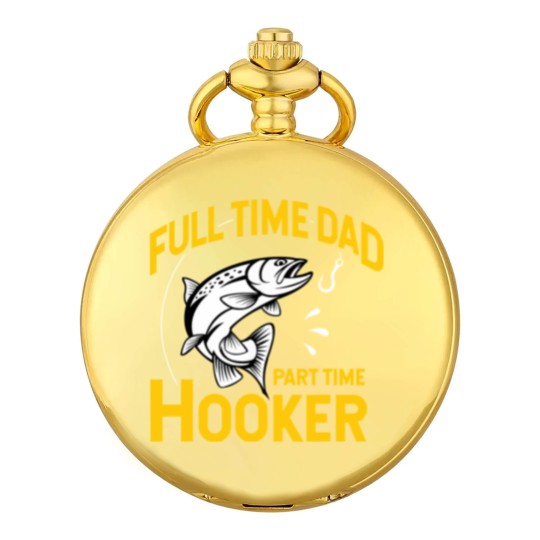 Discover Mens Full time Dad Part time Hooker - Funny Father's Day Fishing Pocket Watches