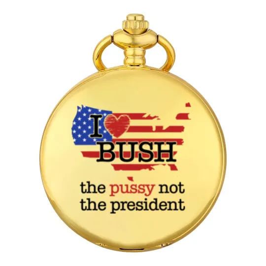 Discover I Love Bush The Pussy Not The President Pocket Watches