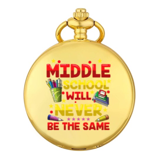 Discover Middle School Will Never Be The Same Pocket Watches