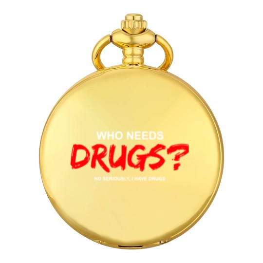 Discover YOU WANT DRUGS? Pocket Watches