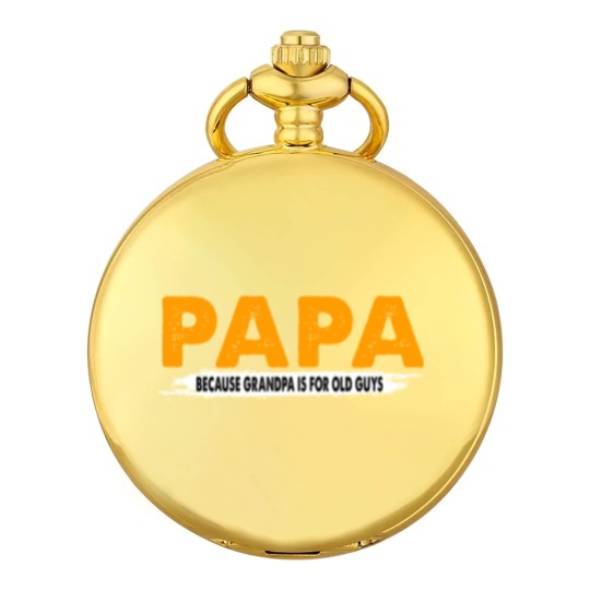 Discover Papa Because Grandpa Is For Old Guys - Papa Because Grandpa Is For Old Guys - Pocket Watches