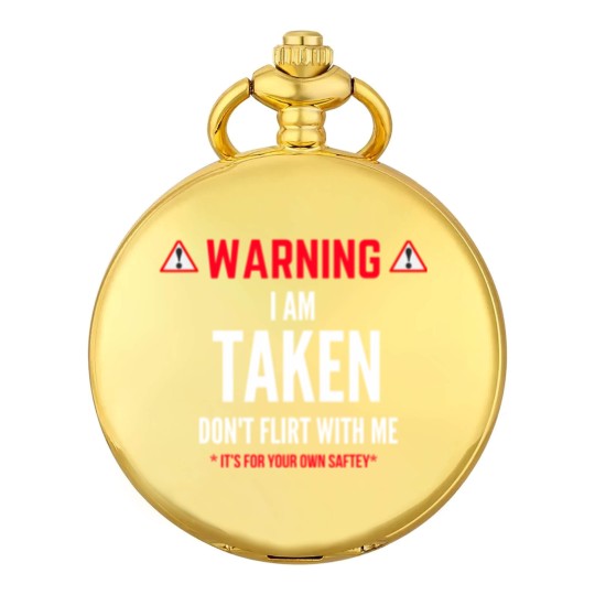 Discover I'm Taken Don't Flirt With Me Pocket Watches