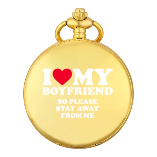 Discover I Love My Boyfriend I Love My Boyfriend So Stay Away Pocket Watches