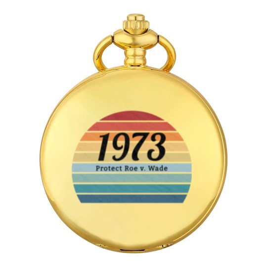 Discover 1973, Protect Roe v. Wade, Pro Choice , My Body, My Choice, My Rights - Protect Roe V Wade - Pocket Watches