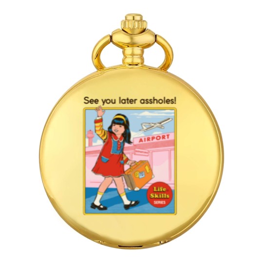 Discover See You Later - Funny - Pocket Watches