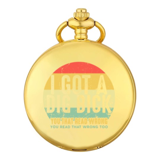 Discover Dig Bick Pocket Watches I Got A Dig Bick Vintage Adult Humor Funny Confusion Gift