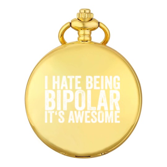Discover I Hate Being Bipolar It's Awesome Pocket Watches