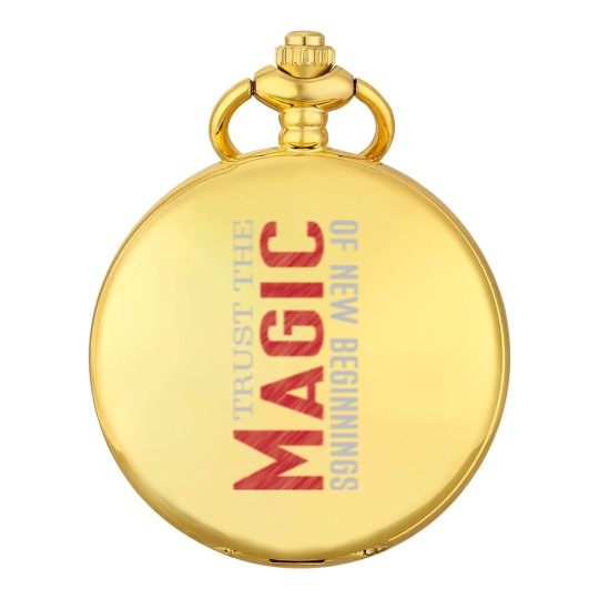 Discover trust the magic of new beginnings Pocket Watches