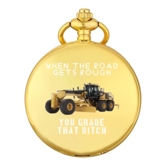 Discover rough road grade that shit - Heavy Equipment Operator - Pocket Watches