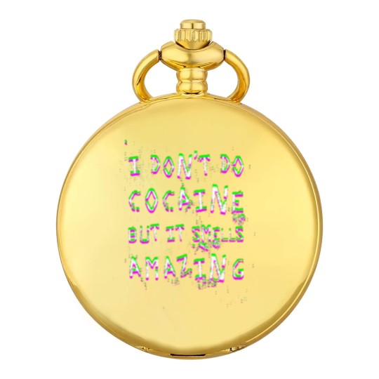 Discover I Don't Do Cocaine - Funny - Pocket Watches