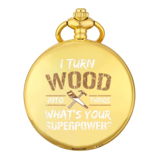 Discover I Turn Wood Into Things Carpenter Woodworking Pocket Watches