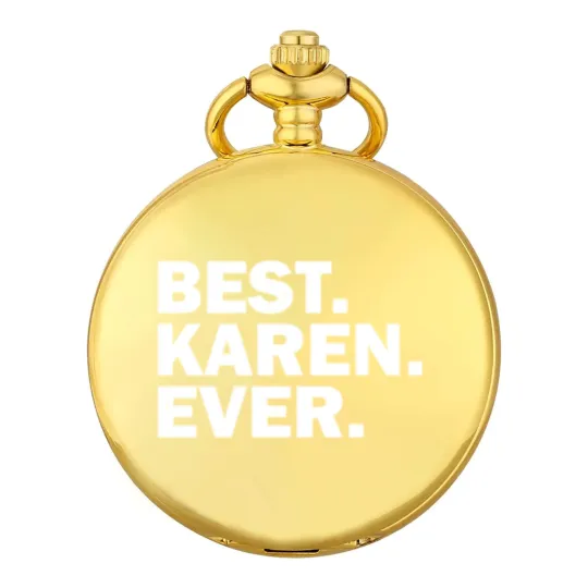 Discover Best Karen Ever - Best Karen Ever - Pocket Watches