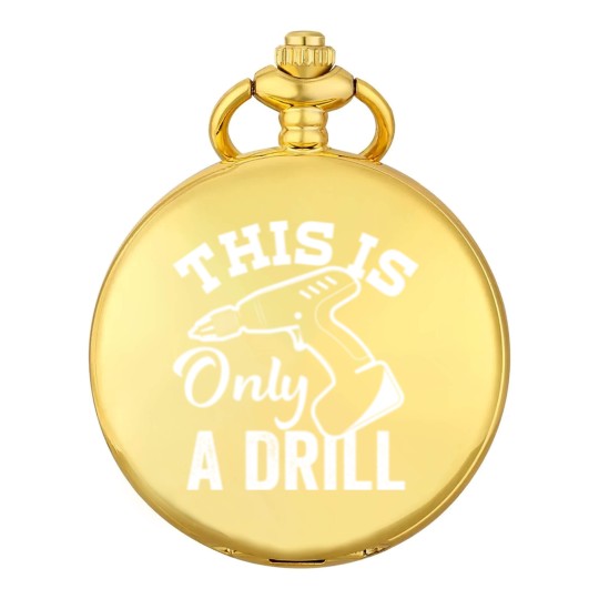 Discover This Is Only a Drill Funny Drilling Contractor - This Is Only A Drill Funny Drilling - Pocket Watches