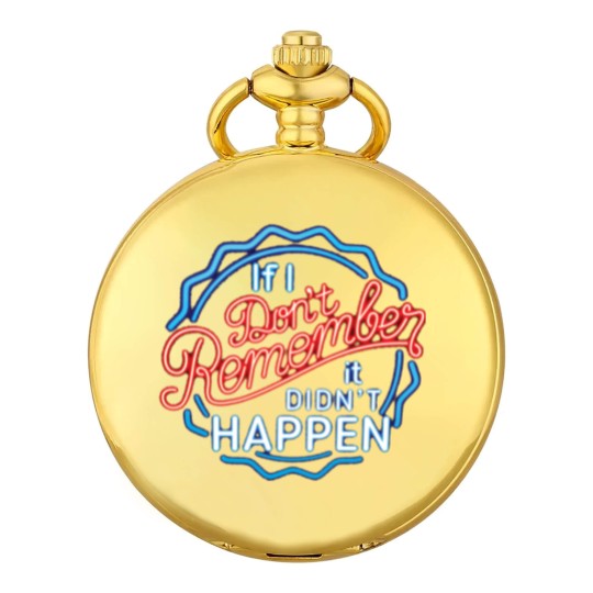Discover If I Don't Remember, It Didn't Happen - Funny Saying - Pocket Watches