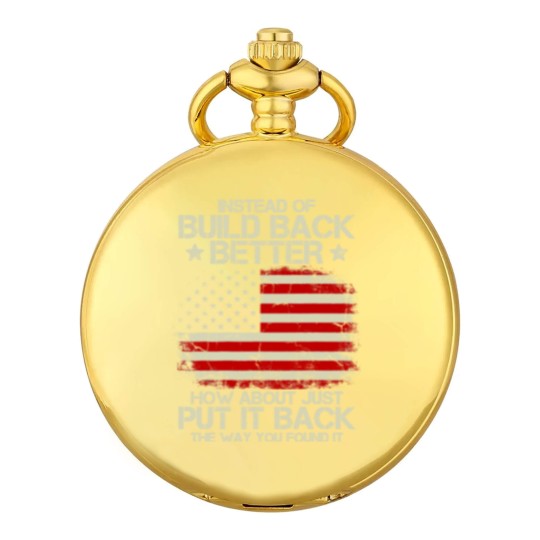 Discover Instead Of Build Back Better How About Just Put It Back 2022 Pocket Watches