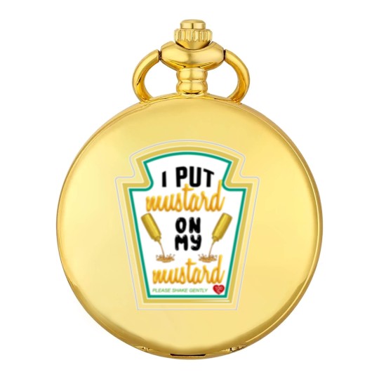 Discover i put mustard on my mustard - I Put Mustard On My Mustard - Pocket Watches