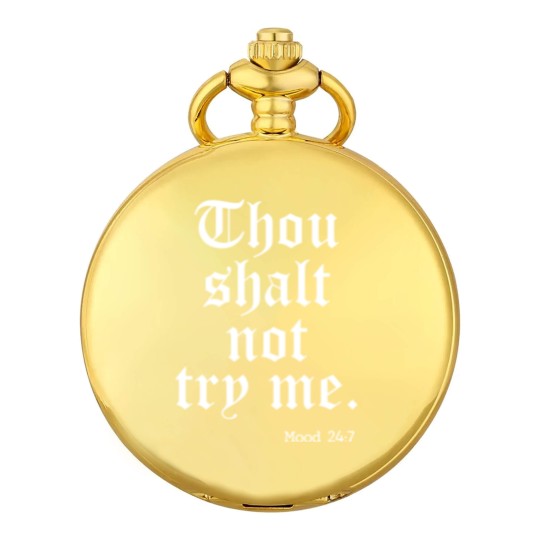 Discover Thou Shalt Not Try Me Mood 24 : 7 - Thou Shalt Not Try Me - Pocket Watches