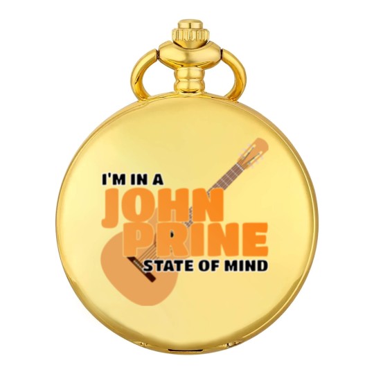 Discover I Am In A John Prine State Of Mind - John Prine - Pocket Watches