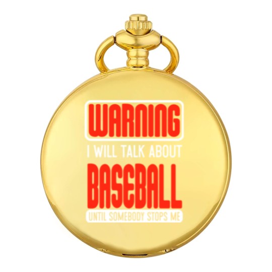 Discover Warning I Will Talk About Baseball Until Somebody Stops Me - Baseball - Pocket Watches