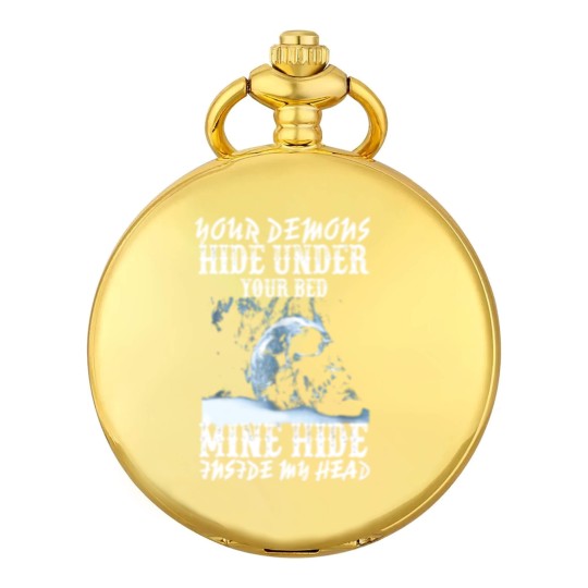 Discover Your demons hide under your bed mine hide in my <3 Pocket Watches