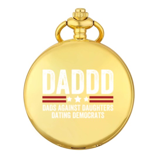 Discover Daddd Dads Against Daughters Dating Democrats Pocket Watches