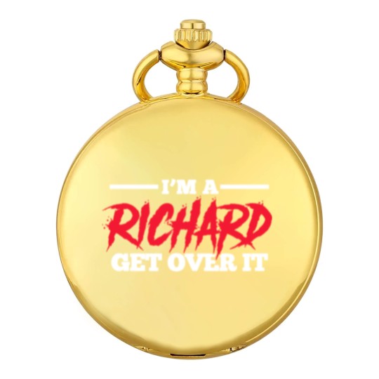 Discover I'm A Richard Get Over It, Name Pocket Watches