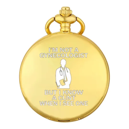 Discover I'M Not a Gynecologist but I Know a When I See One Pocket Watches