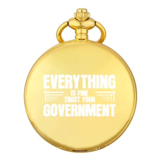 Discover Everything is Fine Trust Your Government Pocket Watches