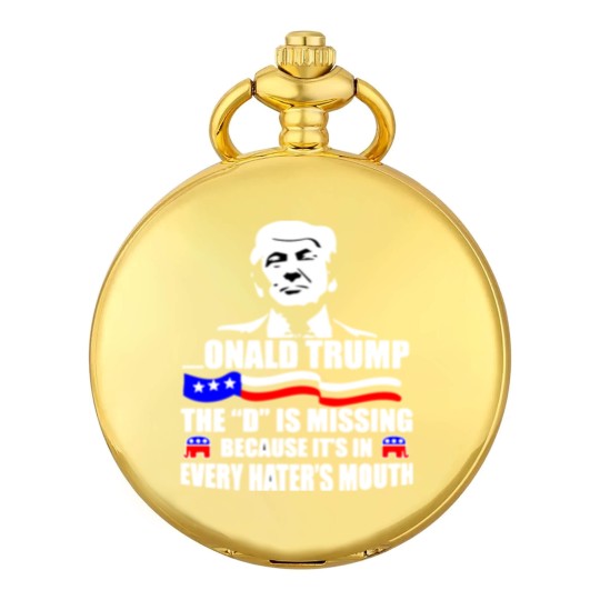 Discover Onald Trump The D Is Missing Pocket Watches
