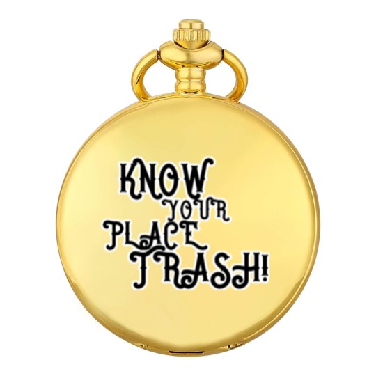 Discover Know Your Place Trash Text - Trash - Pocket Watches