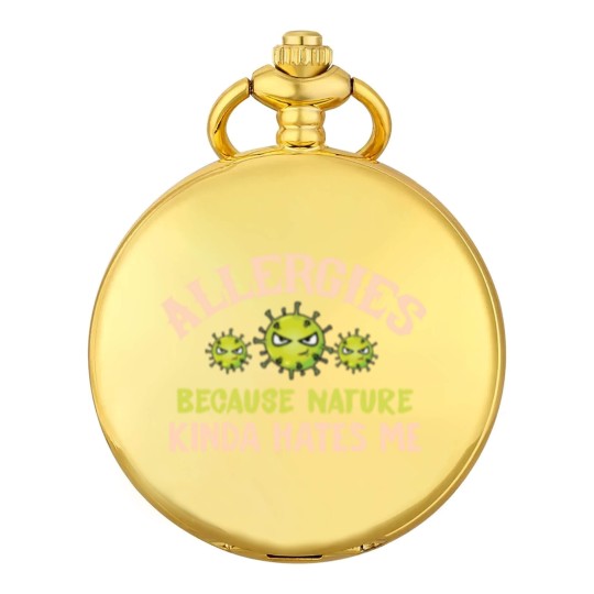 Discover Allergies Because Nature Kinda Hates Me Allergic Q Pocket Watches