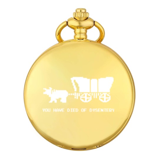 Discover You Died Of Dysentery - Oregon Trail - Pocket Watches