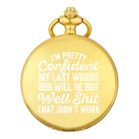 Discover im pretty confident my last words will be well Pocket Watches