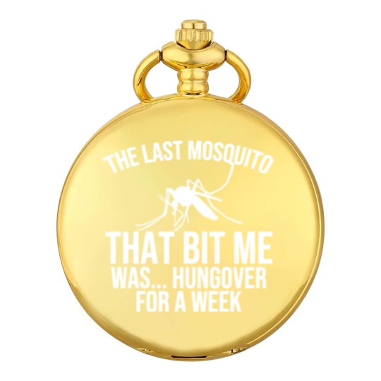 Discover The Last Mosquito That Bit Me Is Hungover Drunk Pocket Watches