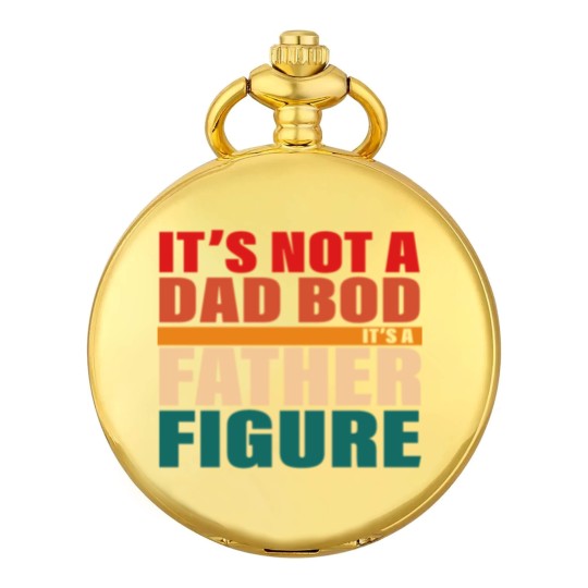 Discover It's Not A Dad Bod It's A Fathers Figure Pocket Watches Pocket Watches
