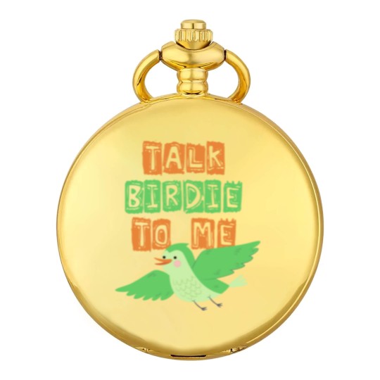 Discover Talk Birdie to me , Gift, Gift Idea Pocket Watches