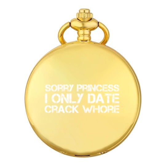 Discover Sorry Princess I Only Date Crack Whore Pocket Watches